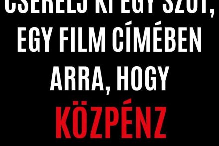 Játssz velünk: cserélj egy szót egy film címében arra, hogy közpénz